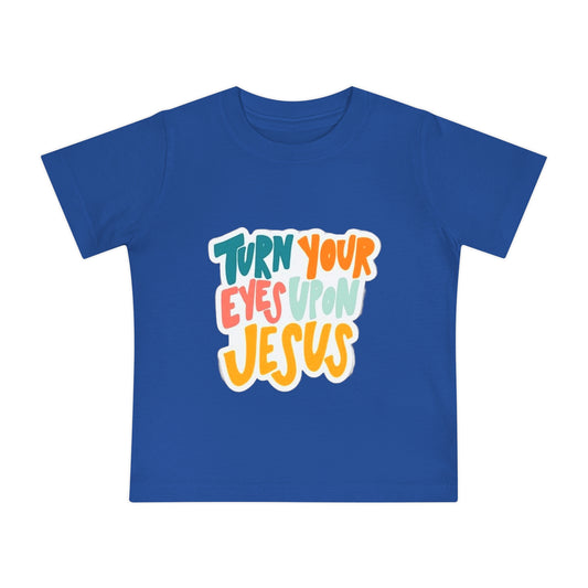 Baby Short Sleeve T-Shirt Turn Your Eyes Upon Jesus
