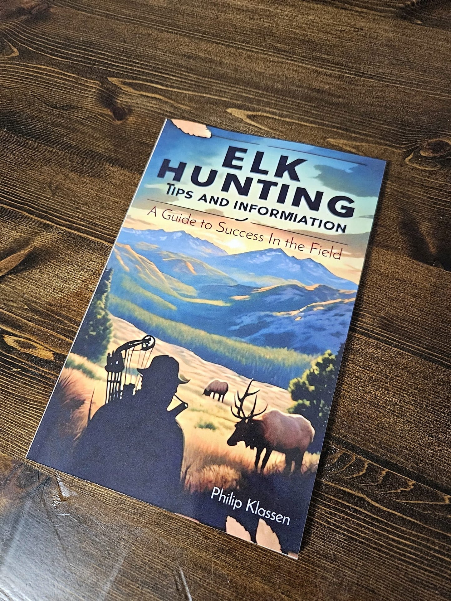 Elk Hunting Tips And Information; A Guide To success in the Field (Printed Book)