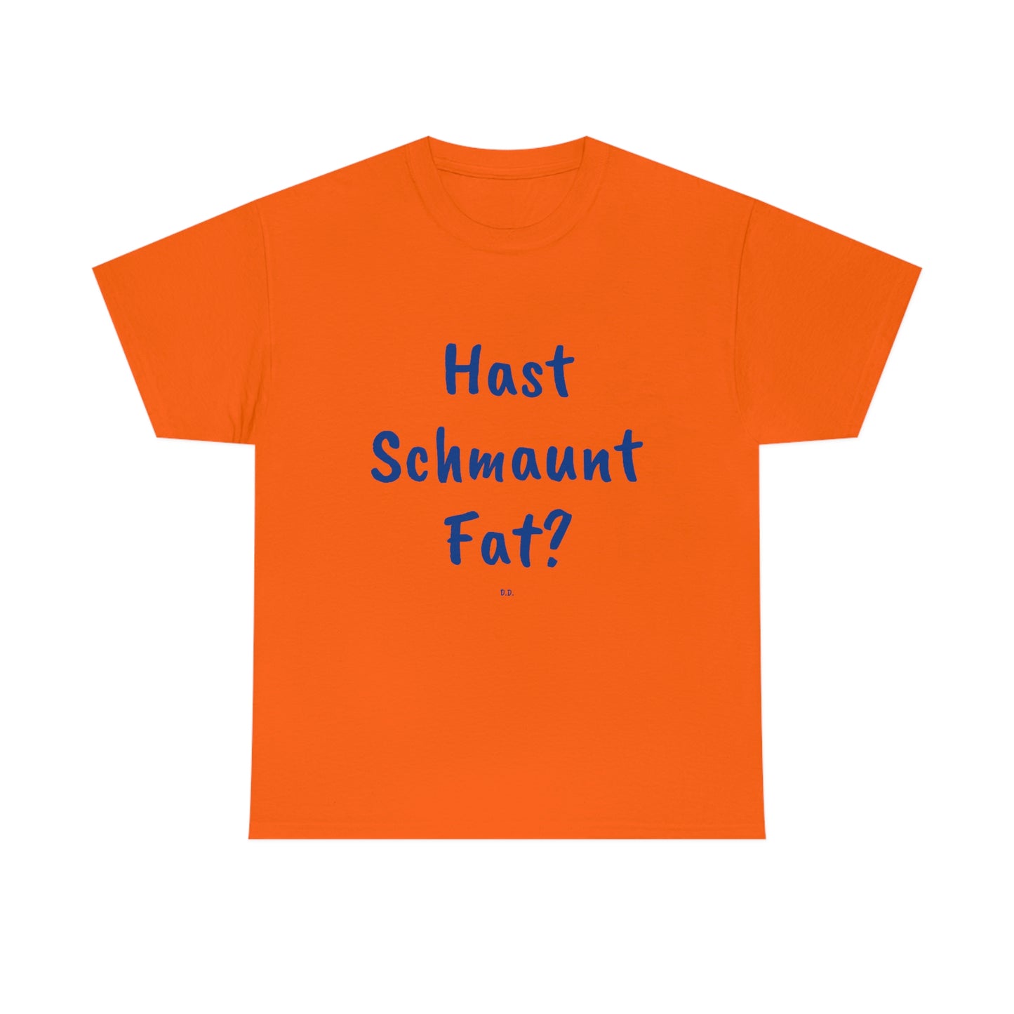 Hast Schmaunt Fat Unisex Heavy Cotton Tee