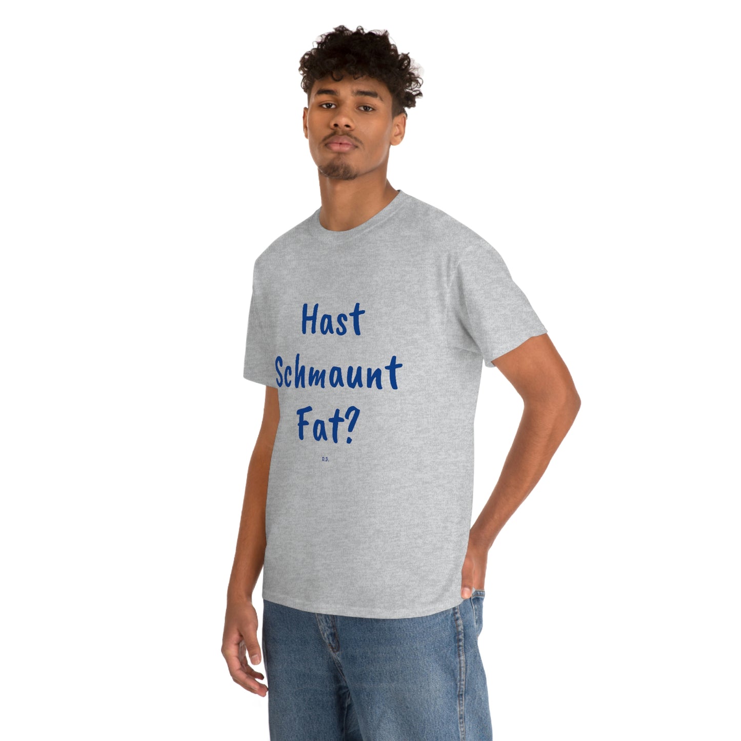 Hast Schmaunt Fat Unisex Heavy Cotton Tee