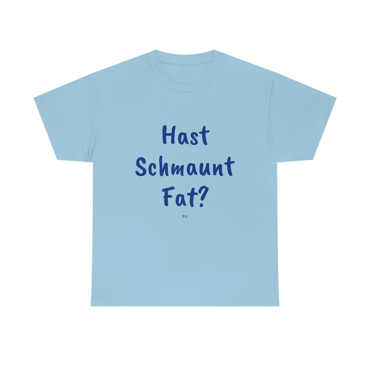 Hast Schmaunt Fat Unisex Heavy Cotton Tee