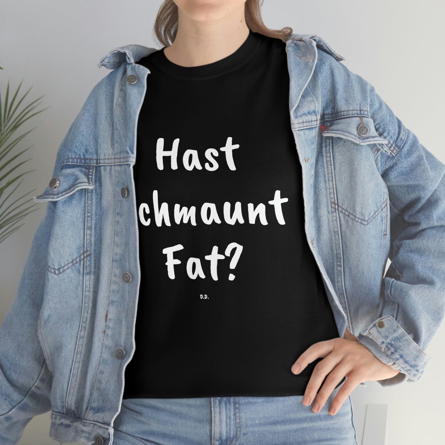 Hast Schmaunt Fat Unisex Heavy Cotton Tee