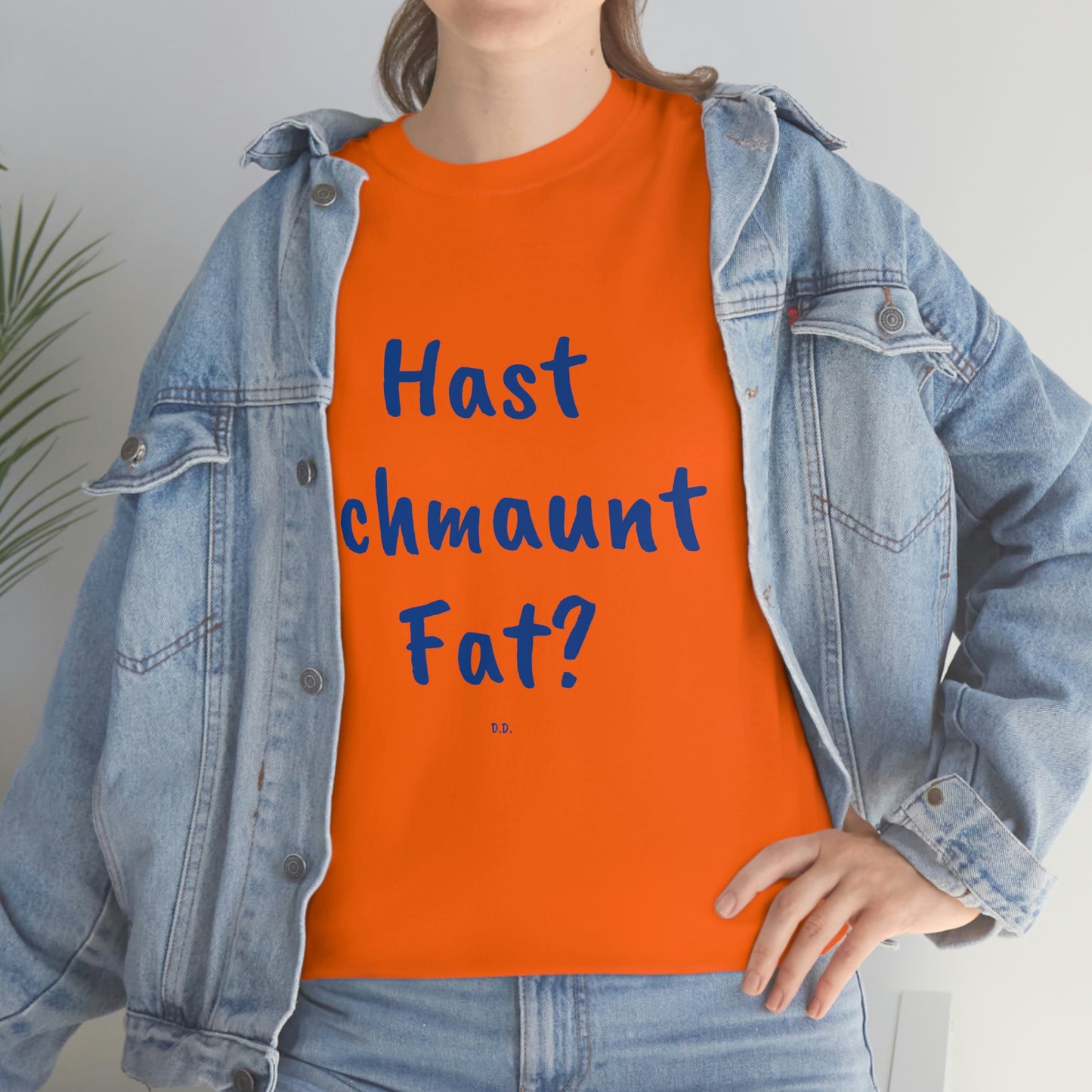 Hast Schmaunt Fat Unisex Heavy Cotton Tee