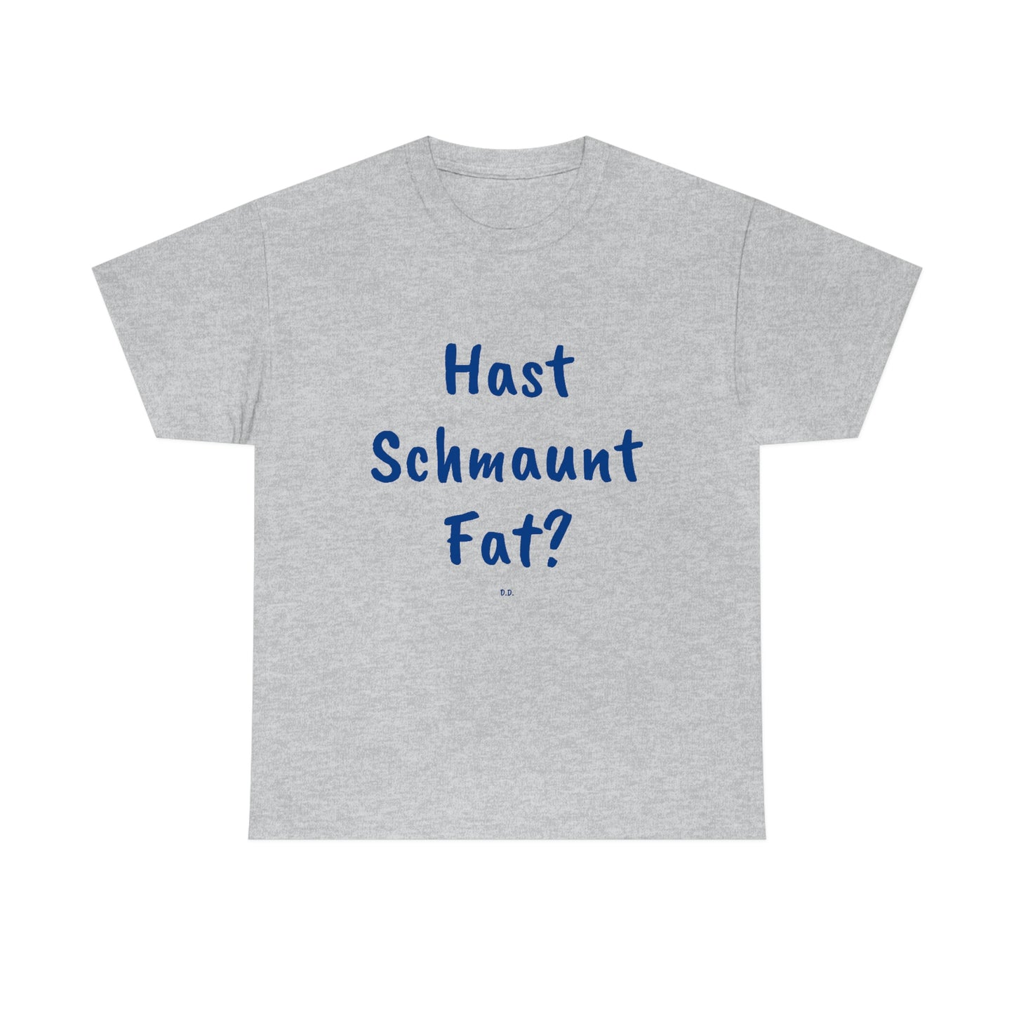 Hast Schmaunt Fat Unisex Heavy Cotton Tee