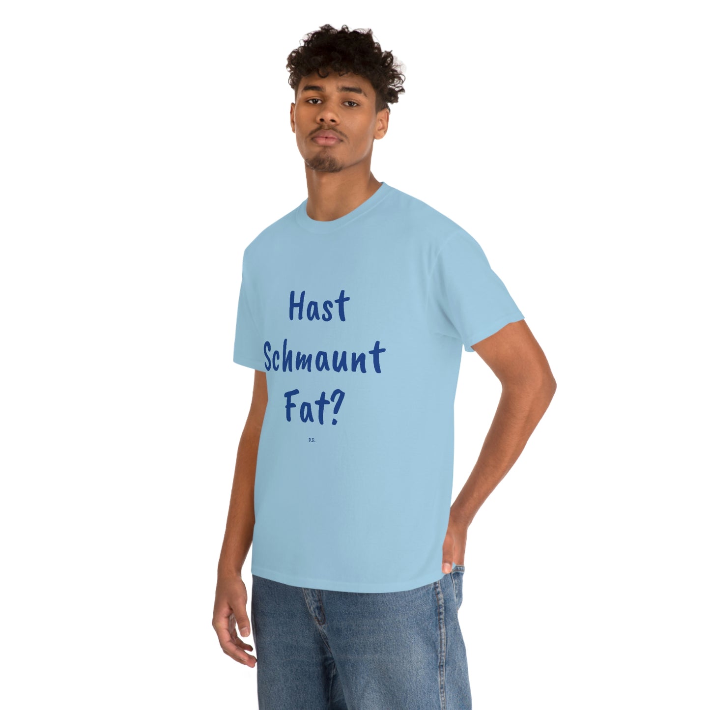 Hast Schmaunt Fat Unisex Heavy Cotton Tee