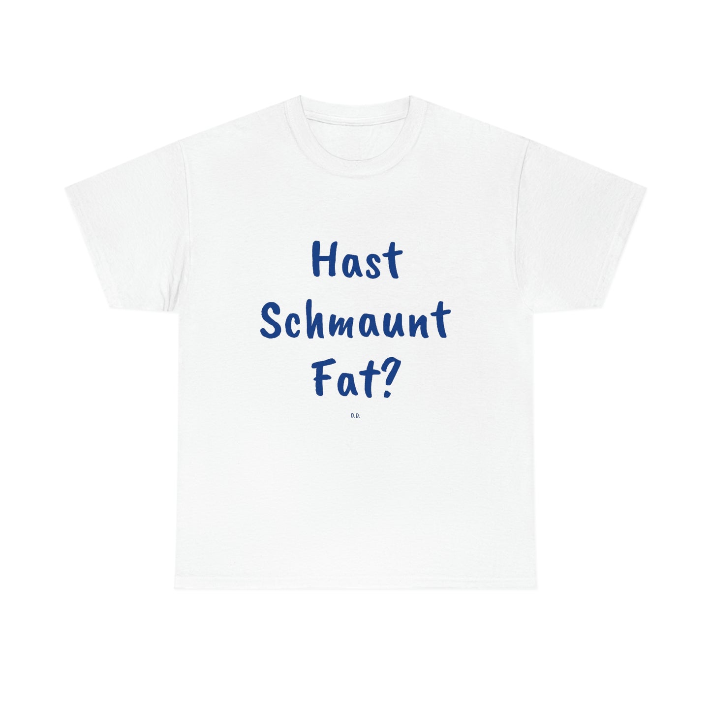 Hast Schmaunt Fat Unisex Heavy Cotton Tee