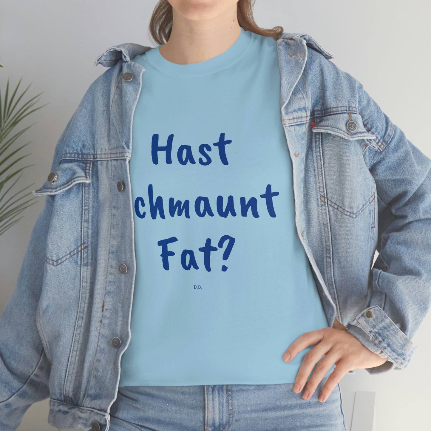 Hast Schmaunt Fat Unisex Heavy Cotton Tee