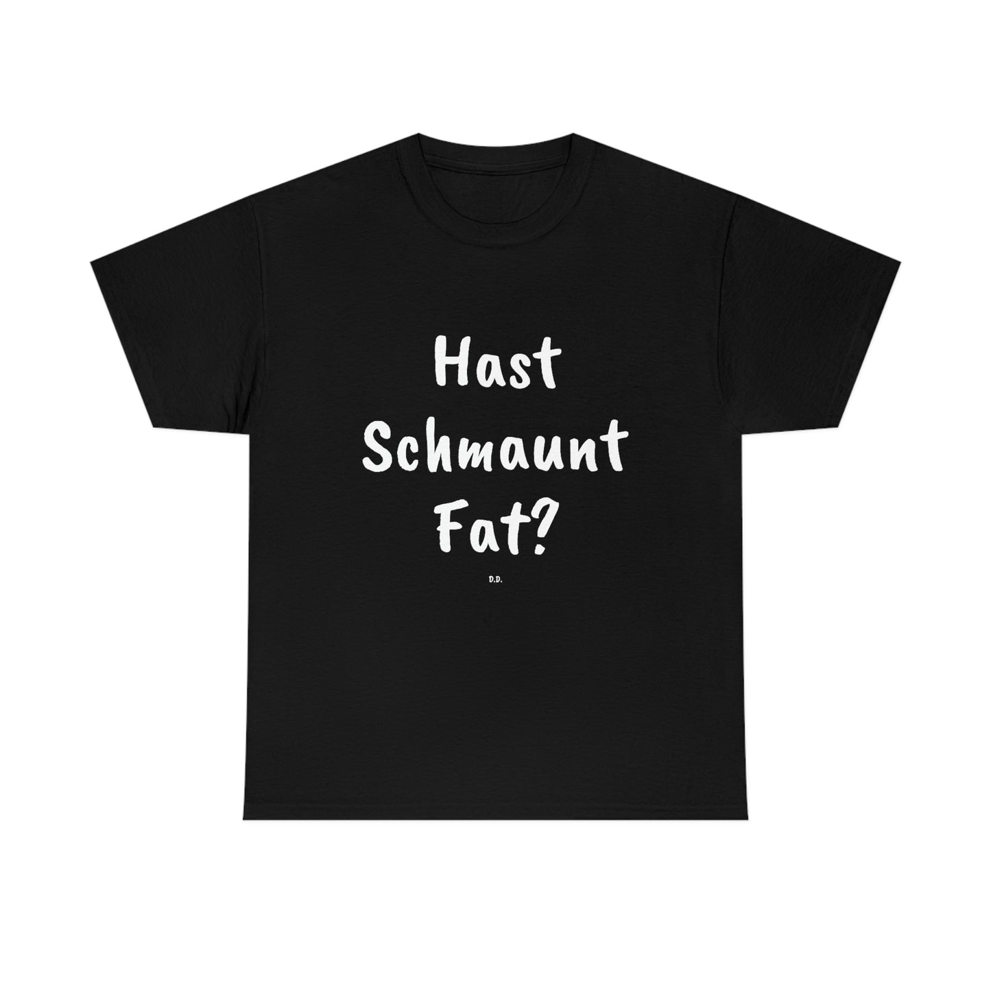 Hast Schmaunt Fat Unisex Heavy Cotton Tee