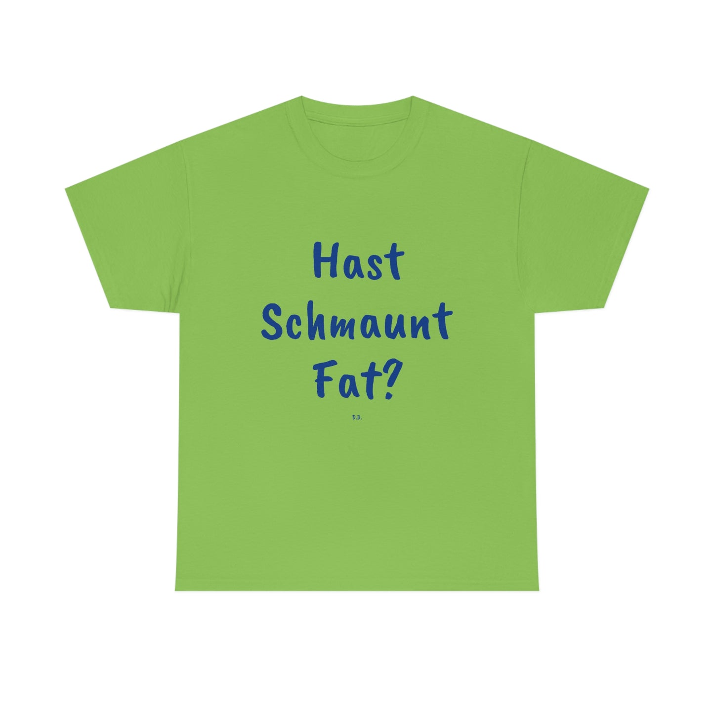 Hast Schmaunt Fat Unisex Heavy Cotton Tee