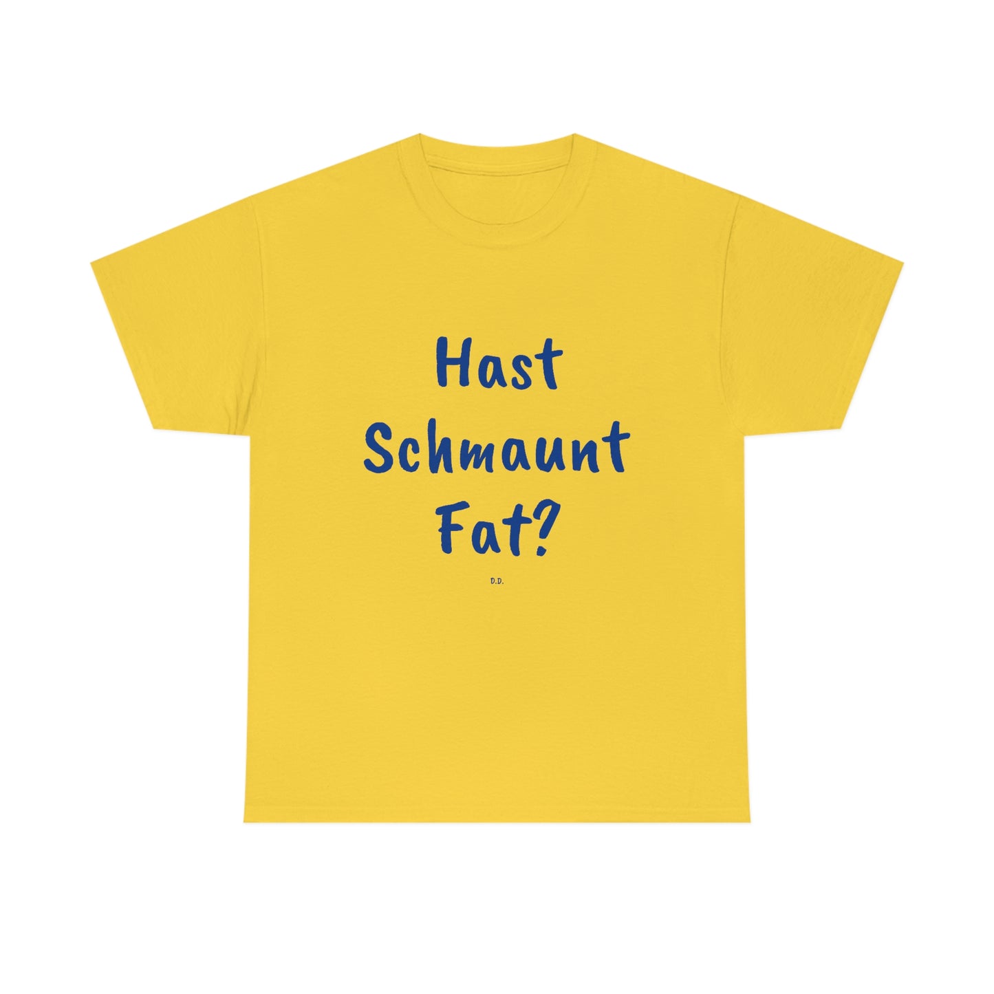 Hast Schmaunt Fat Unisex Heavy Cotton Tee