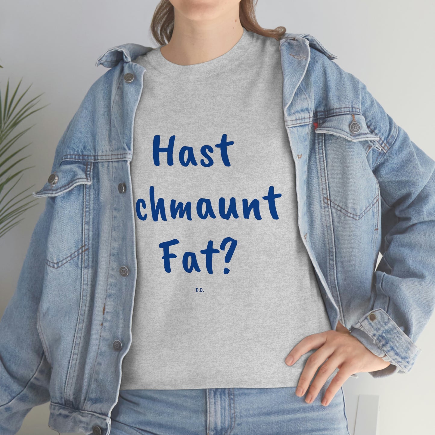 Hast Schmaunt Fat Unisex Heavy Cotton Tee