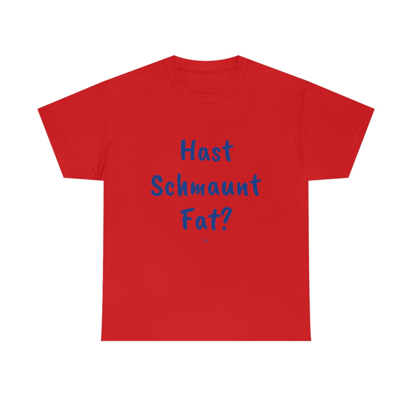 Hast Schmaunt Fat Unisex Heavy Cotton Tee